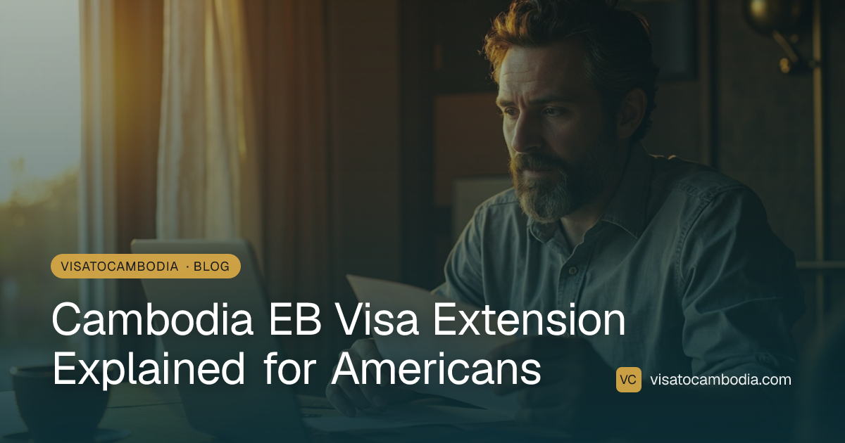 Cambodia EB Visa Extension Explained for Americans 2026